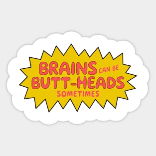 Brains can be buttheads sometimes! Sticker